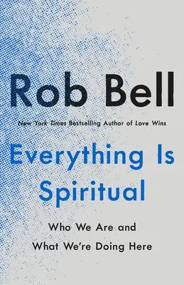 Totul este spiritual: Să-ți găsești calea într-o lume turbulentă - Everything Is Spiritual: Finding Your Way in a Turbulent World