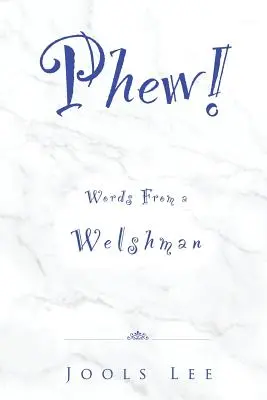 Phew! Cuvinte de la un galez - Phew! Words from a Welshman