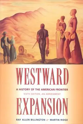 Expansiunea spre vest: O istorie a frontierei americane - Westward Expansion: A History of the American Frontier