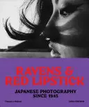 Ravens and Red Lipstick: Fotografia japoneză din 1945 încoace - Ravens and Red Lipstick: Japanese Photography Since 1945