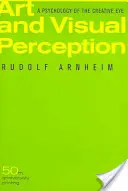 Arta și percepția vizuală: O psihologie a ochiului creativ - Art and Visual Perception: A Psychology of the Creative Eye
