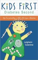 Kids First Diabetes Second: Tips for Parenting a Child with Type 1 Diabetes