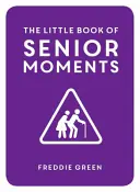 Mica carte a momentelor senior - Little Book of Senior Moments