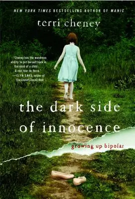 The Dark Side of Innocence (Partea întunecată a inocenței): Growing Up Bipolar - The Dark Side of Innocence: Growing Up Bipolar