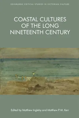 Culturile de coastă ale lungului secol al XIX-lea - Coastal Cultures of the Long Nineteenth Century