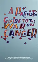 Ghidul pacifistului pentru războiul împotriva cancerului - Pacifist's Guide to the War on Cancer