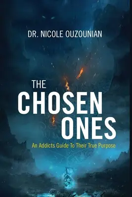 Cei aleși: Un ghid al dependenților către adevăratul lor scop - The Chosen Ones: An Addicts Guide to Their True Purpose
