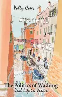 Politica spălării: Viața reală în Veneția - The Politics of Washing: Real Life in Venice