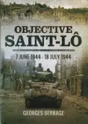 Obiectivul Saint-Lo: 7 iunie 1944 - 18 iulie 1944 - Objective Saint-Lo: 7 June 1944 - 18 July 1944