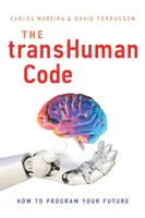 The Transhuman Code: Cum să-ți programezi viitorul - The Transhuman Code: How to Program Your Future