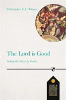 Domnul este bun - În căutarea Dumnezeului din Psaltire - Lord Is Good - Seeking The God Of The Psalter