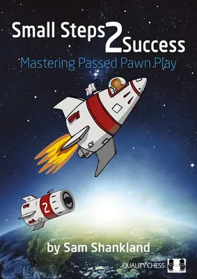 Pași mici 2 Succes: Stăpânirea jocului cu pionul trecut - Small Steps 2 Success: Mastering Passed Pawn Play