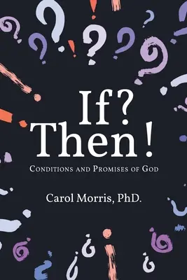 Dacă? Atunci!: Condițiile și promisiunile lui Dumnezeu - If? Then!: Conditions and Promises of God