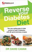 Reverse Your Diabetes Diet: Preia controlul asupra diabetului de tip 2 cu 60 de rețete rapide și ușoare - Reverse Your Diabetes Diet: Take Control of Type 2 Diabetes with 60 Quick-And-Easy Recipes