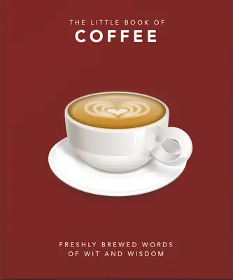 Mica carte a cafelei: Fără filtru - The Little Book of Coffee: No Filter