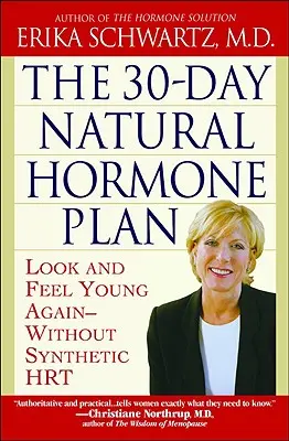 The 30-Day Natural Hormone Plan: Arătați și simțiți-vă tineri din nou - fără Hrt sintetice - The 30-Day Natural Hormone Plan: Look and Feel Young Again--Without Synthetic Hrt