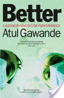 Mai bine - Note ale unui chirurg despre performanță - Better - A Surgeon's Notes on Performance