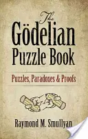 The Gdelian Puzzle Book: Puzzles, Paradoxes and Proofs