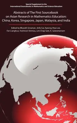 Rezumatele primului Sourcebook on Asian Research in Mathematics Education: China, Coreea, Singapore, Japonia, Malaezia și India - Abstracts of the First Sourcebook on Asian Research in Mathematics Education: China, Korea, Singapore, Japan, Malaysia, and India