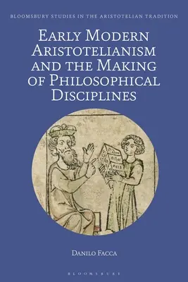 Aristotelismul modern timpuriu și crearea disciplinelor filosofice: Metafizică, etică și politică - Early Modern Aristotelianism and the Making of Philosophical Disciplines: Metaphysics, Ethics and Politics