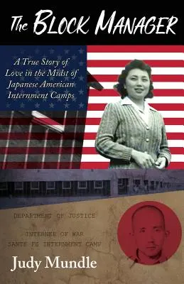 The Block Manager: O poveste adevărată de dragoste în mijlocul lagărelor de internare ale americanilor de origine japoneză - The Block Manager: A True Story of Love in the Midst of Japanese American Internment Camps