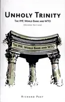 Trinitatea neprihănită: FMI, Banca Mondială și OMC - Unholy Trinity: The IMF, World Bank and WTO