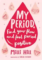 Perioada mea - Găsește-ți fluxul și simte-te mândră de perioada ta! - My Period - Find your flow and feel proud of your period!