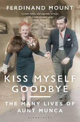 Kiss Myself Goodbye: Numeroasele vieți ale mătușii Munca - Kiss Myself Goodbye: The Many Lives of Aunt Munca