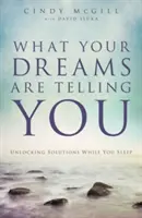 Ce îți spun visele tale: Descoperirea soluțiilor în timp ce dormiți - What Your Dreams Are Telling You: Unlocking Solutions While You Sleep