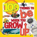 100 de lucruri pe care să le fii când vei crește mare - 100 Things to Be When You Grow Up