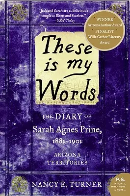 Acestea sunt cuvintele mele: The Diary of Sarah Agnes Prine, 1881-1901: Teritoriile Arizona - These Is My Words: The Diary of Sarah Agnes Prine, 1881-1901: Arizona Territories