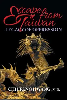 Evadare din Taiwan: Moștenirea opresiunii - Escape from Taiwan: Legacy of Oppression