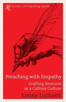 Predica cu empatie: Crearea de predici într-o cultură insensibilă - Preaching with Empathy: Crafting Sermons in a Callous Culture