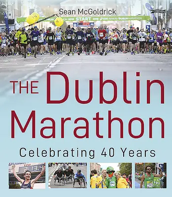 Maratonul Dublin: Celebrarea a 40 de ani - The Dublin Marathon: Celebrating 40 Years