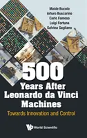 500 de ani după Leonardo Da Vinci Mașini: Către inovație și control - 500 Years After Leonardo Da Vinci Machines: Towards Innovation and Control