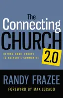 The Connecting Church 2.0: Dincolo de grupurile mici către comunitatea autentică - The Connecting Church 2.0: Beyond Small Groups to Authentic Community