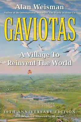 Gaviotas: Un sat pentru reinventarea lumii, ediția a 2-a - Gaviotas: A Village to Reinvent the World, 2nd Edition