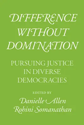 Diferență fără dominație: Urmărirea justiției în democrații diverse - Difference Without Domination: Pursuing Justice in Diverse Democracies