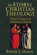 Povestea teologiei creștine: Douăzeci de secole de tradiție și reformă - The Story of Christian Theology: Twenty Centuries of Tradition and Reform