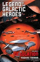 Legenda eroilor galactici, Vol. 8, 8: Dezolarea - Legend of the Galactic Heroes, Vol. 8, 8: Desolation