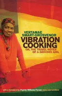 Gătitul prin vibrații: sau, însemnările de călătorie ale unei fete Geechee - Vibration Cooking: or, The Travel Notes of a Geechee Girl