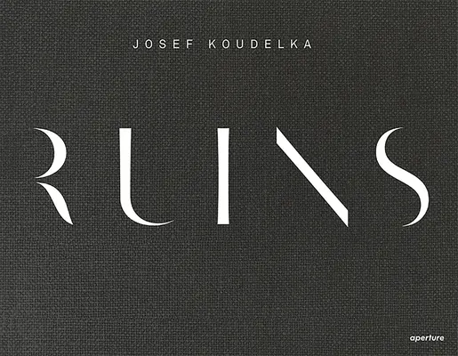 Josef Koudelka: Ruine - Josef Koudelka: Ruins