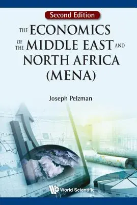 Economia Orientului Mijlociu și a Africii de Nord (Mena), the (Ediția a doua) - Economics of the Middle East and North Africa (Mena), the (Second Edition)