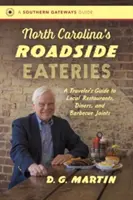 North Carolina's Roadside Eateries: Ghidul călătorului pentru restaurantele locale, mesele la restaurant și localurile cu grătare (A Traveler's Guide to Local Restaurants, Diners, and Barbecue Joints) - North Carolina's Roadside Eateries: A Traveler's Guide to Local Restaurants, Diners, and Barbecue Joints