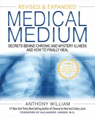 Medium Medical: Secretele din spatele bolilor cronice și misterioase și cum să te vindeci în sfârșit (Ediție revizuită și extinsă) - Medical Medium: Secrets Behind Chronic and Mystery Illness and How to Finally Heal (Revised and Expanded Edition)