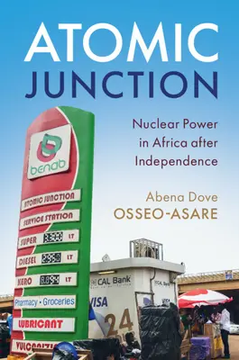 Joncțiunea atomică: Energia nucleară în Africa după independență - Atomic Junction: Nuclear Power in Africa After Independence