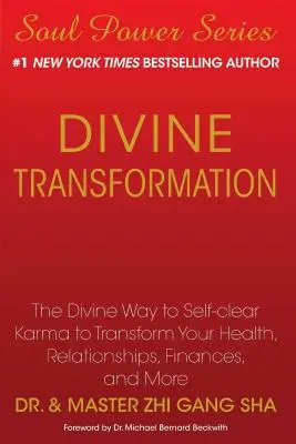 Transformarea divină: Calea divină de a-ți autoelimina karma pentru a-ți transforma sănătatea, relațiile, finanțele și multe altele - Divine Transformation: The Divine Way to Self-Clear Karma to Transform Your Health, Relationships, Finances, and More