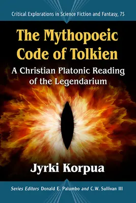 Codul mitopoeic al lui Tolkien: O lectură platonică creștină a Legendarium-ului - The Mythopoeic Code of Tolkien: A Christian Platonic Reading of the Legendarium