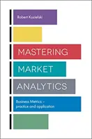 Mastering Market Analytics: Business Metrics - Practică și aplicare - Mastering Market Analytics: Business Metrics - Practice and Application