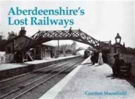 Căile ferate pierdute din Aberdeenshire - Aberdeenshire's Lost Railways